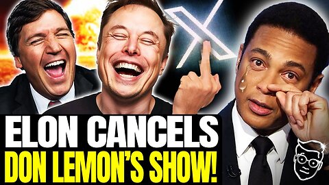 🚨Elon Musk FIRES Don Lemon on FIRST Day! Cancels 'Don Lemon Show' on X | Lemon Posts Video in TEARS