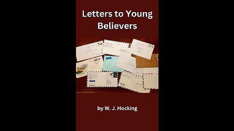 Letters to Young Believers, On Reading the Scriptures, by W J Hocking