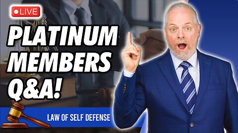 LIVE! Law of Self Defense Platinum Q&A!