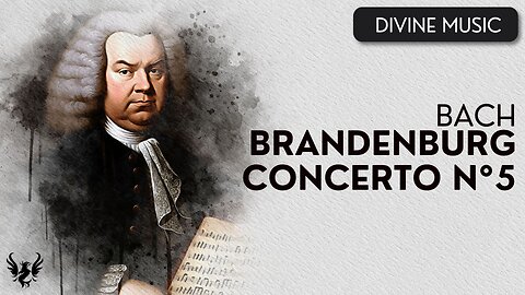 💥 BACH ❯ The Brandenburg Concerto No. 5 BWV 1050 🎶