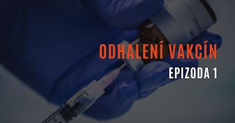 Odhalení vakcín - Epizoda 1