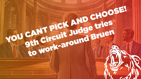 YOU CANT PICK AND CHOOSE! 9th Circuit Judge tries to work-around Bruen