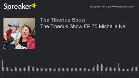 The Tiberius Show EP 75 Michelle Neil