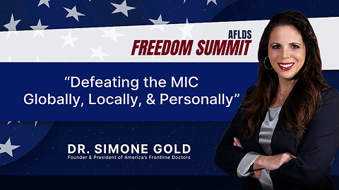 Dr. Simone Gold | Defeating the MIC Globally, Locally, & Personally | AFLDS Freedom Summit