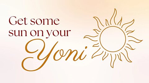 Yoni Sunbathing: Harnessing the Sun's Healing Rays for Yoni Health