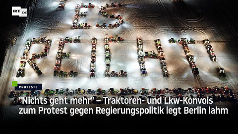 "Nichts geht mehr" – Traktoren- und Lkw-Konvois zum Protest gegen Regierungspolitik legt Berlin lahm