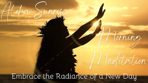 Morning Meditation for Embracing the Radiance of a New Day (Aloha Sunrise)