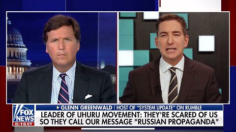 TUCKER CARLSON-4/20/23-GLENN GREENWALD I HOST OF "SYSTEM UPDATE" ON RUMBLE