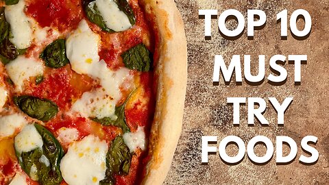 Top 10 MUST TRY Foods In The World!