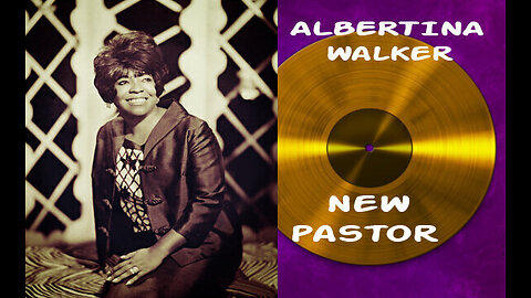 New Pastor - Albertina Walker