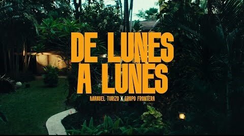 Grupo Frontera, Manuel Turizo - DE LUNES A LUNES (Video Oficial)