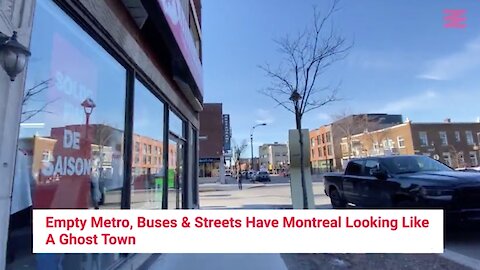 Empty Metro, Buses & Streets Have Montreal Looking Like A Ghost Town (Video)