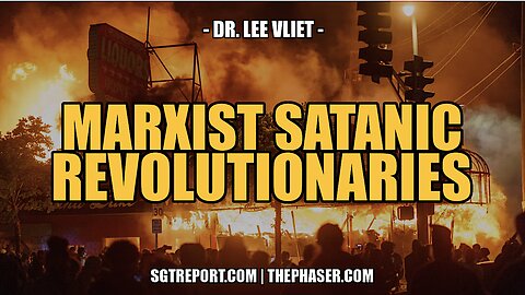 MARXISTS SATANIC REVOLUTIONARIES -- DR. LEE VLIET