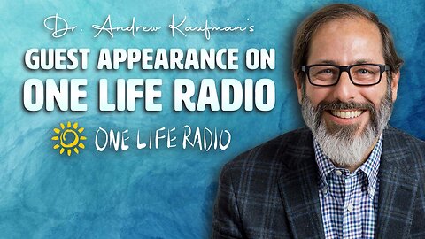 Dr. Andrew Kaufman’s Guest Appearance on One Life Radio