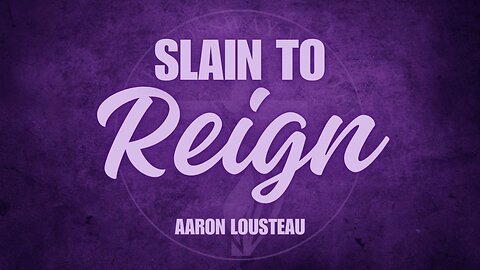 Aaron Lousteau: Slain to Reign
