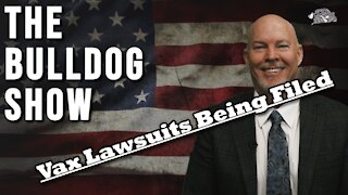 Vax Lawsuits Being Filed | The Bulldog Show