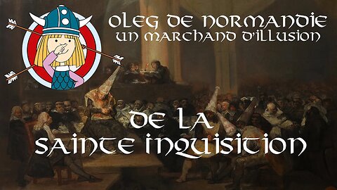 De la sainte Inquisition - Oleg de Normandie 4/12 - Abbé Rioult