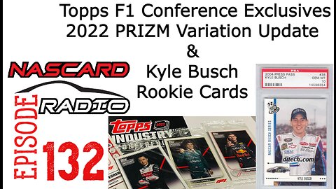 Topps F1 Conference Exclusives, 2022 PRIZM Variation Update & Kyle Busch Rookie Cards - Episode 132