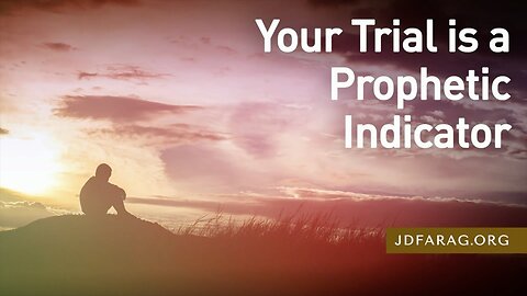 Your Trial is a Prophetic Indicator - Prophecy Update 07/23/23 - J.D. Farag