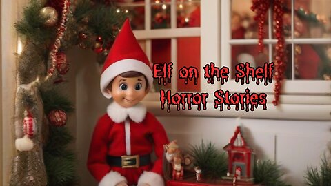 3 "True" Scary Elf on the Shelf Stories