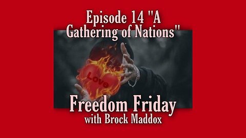 Freedom Friday LIVE at FIVE with Brock Maddox - Episode 14 "A Gathering Of Nations"