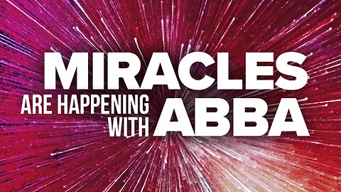 Miracles Are Happening Here With Abba!