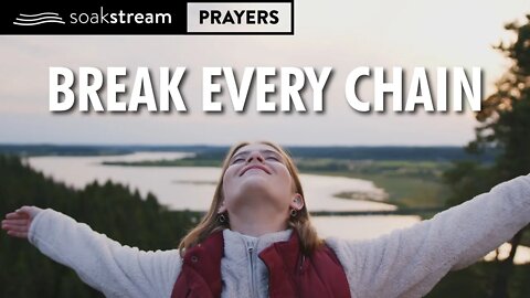 A Prayer To BREAK EVERY CHAIN! Start Your Day With This Prayer!