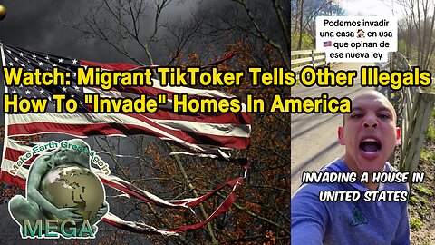 Watch: Migrant TikToker Tells Other Illegals How To "Invade" Homes In America