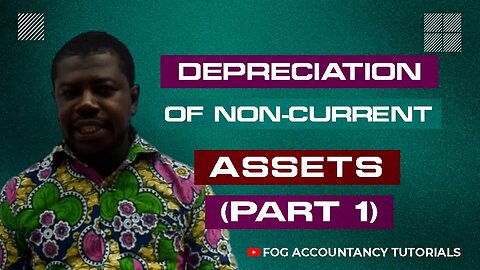 DEPRECIATION OF NON-CURRENT ASSETS (PART 1)