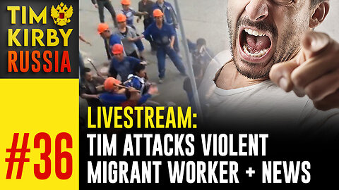 LiveStream#36 - Tim Attacks Violent Migrant Worker + American Village Details