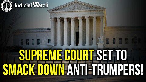 Supreme Court Set to SMACK DOWN Anti-Trumpers!