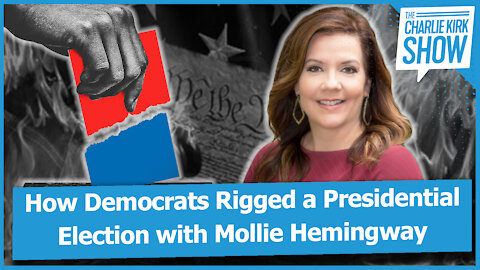 How Democrats Rigged a Presidential Election with Mollie Hemingway