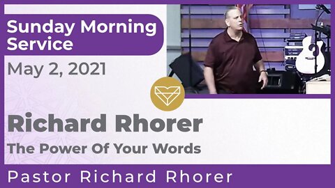 Richard Rhorer The Power Of Your Words New Song Sunday Morning Service 20210502