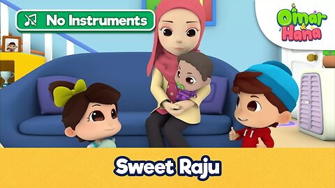 [NO INSTRUMENTS] Sweet Raju _ Islamic Song _ Series For Kids _Omar _ Hana English.mp4