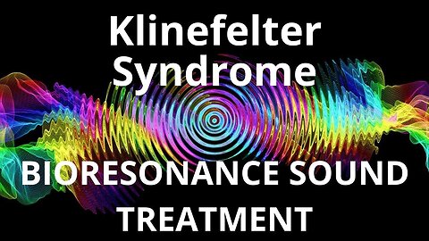 Klinefelter Syndrome _ Sound therapy session _ Sounds of nature