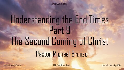 Understanding the End Times Part 9, The Second Coming of Christ