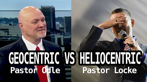 BIBLICAL COSMOLOGY | HELIOCENTRIC VS GEOCENTRIC | PASTOR ODLE