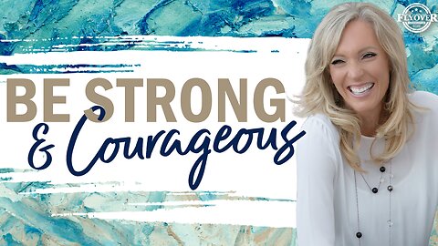 Prophecies | BE STRONG AND COURAGEOUS | The Prophetic Report with Stacy Whited