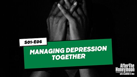 Managing Depression Together (S01-E06)