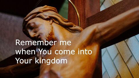 November 20, 2022 - Remember Me When You Come in Your Kingdom - Luke 23:27-43