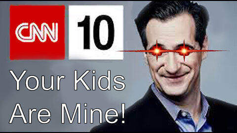 WARNING! CNN 10 AKA "CNN For Kids" Being Shown In Classrooms Across America