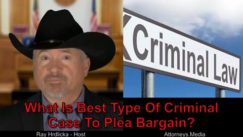 What Is The Best Type Of Criminal Case To Plea Bargain?