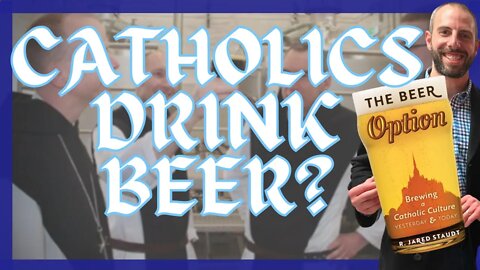 Why Catholics Care About Beer?