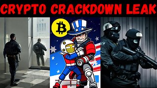 Crypto Crackdown LEAK!!!