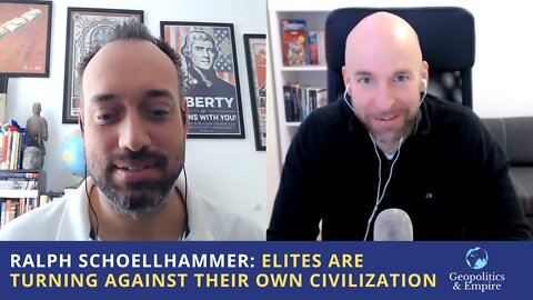 Ralph Schoellhammer: Elites Are Turning Against Their Own Civilization