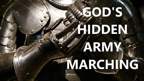 Prophetic Word - God's Hidden Army Marching - Prophetic Word Today