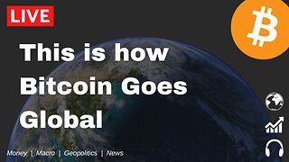 This is How Bitcoin Goes Global | Weekly Bitcoin Update