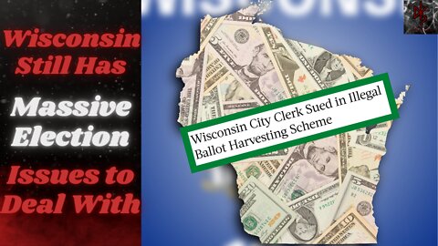 Wisconsin STILL Having Election Issues, City Clerk Sued For Ballot Harvesting!