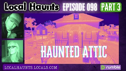 Local Haunts Episode 098: The Haunted Church and Foreman's House Part 3