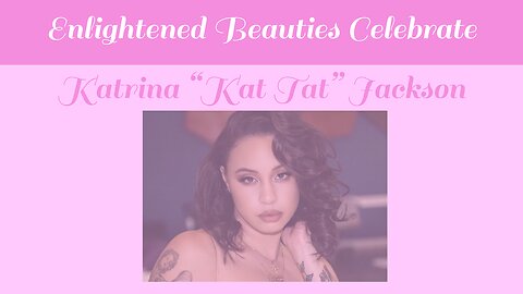 Enlightened Beauties Celebrate Katrina "Kat Tat" Jackson